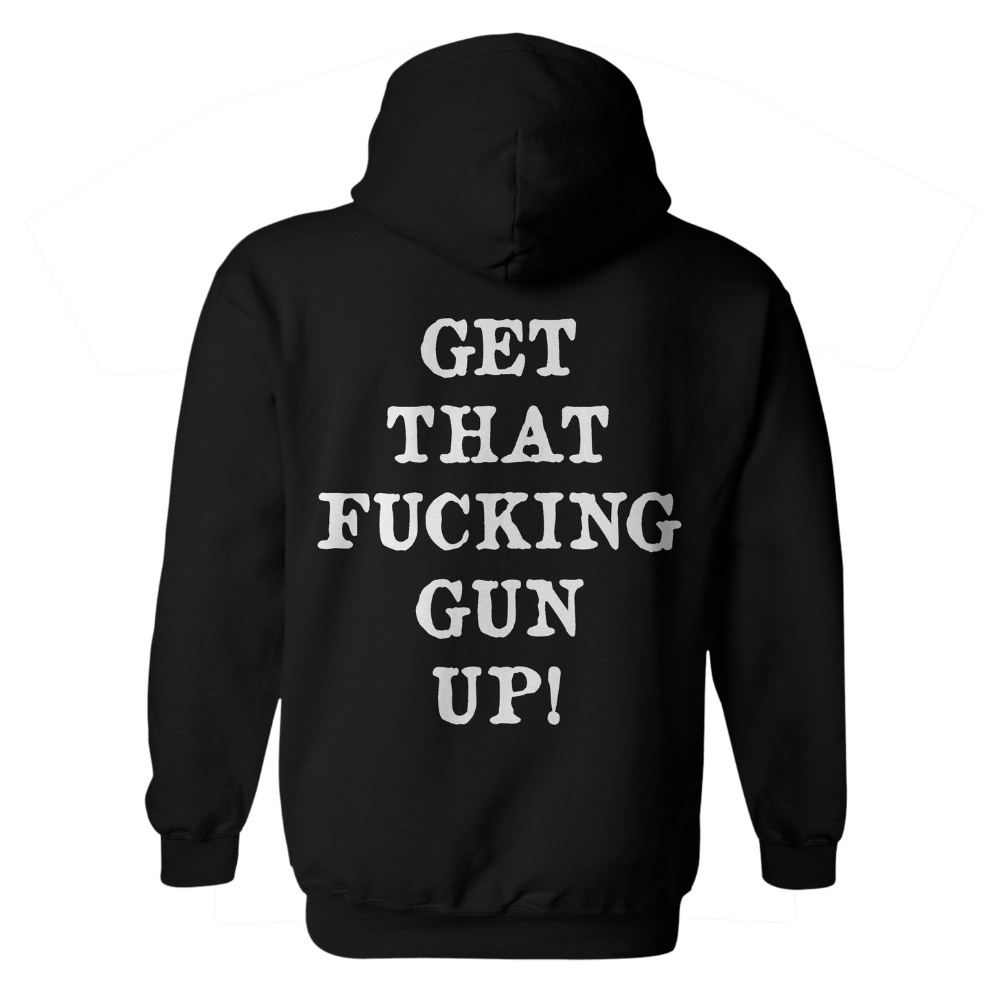 Get That F*cking Gun Up Hoodie