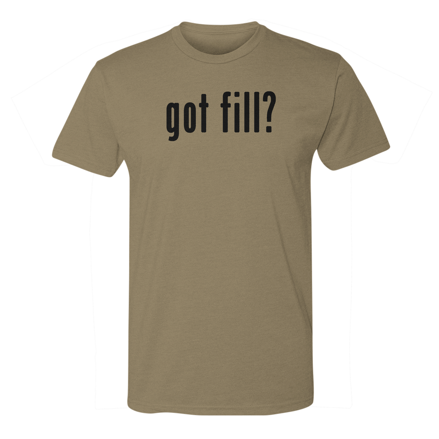 Got Fill? Tee