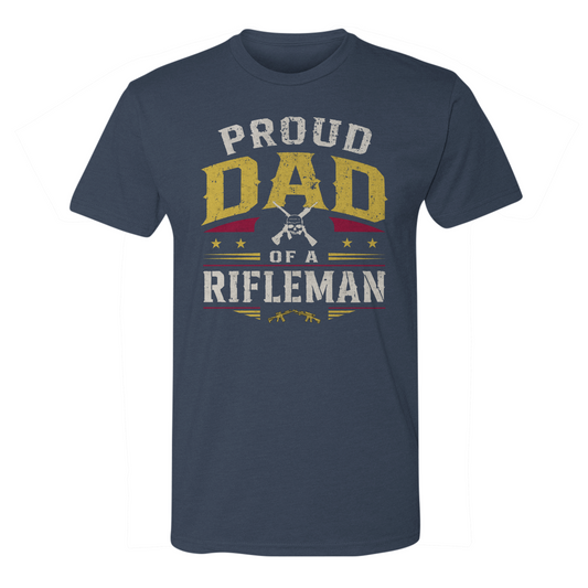 Proud Dad of a Rifleman Tee