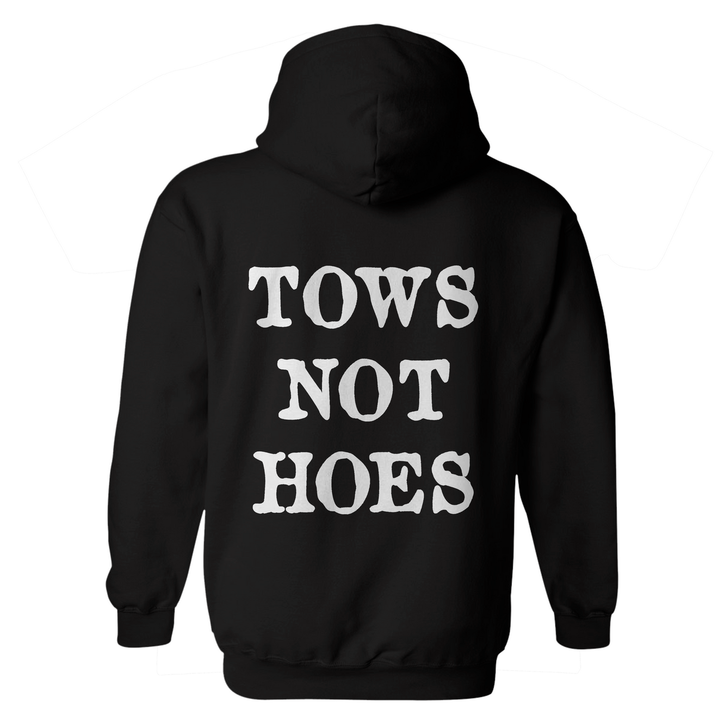Tows Not Hoes Hoodie