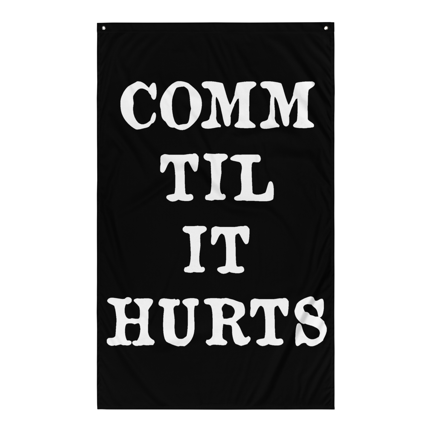 Comm Til It Hurts Flag
