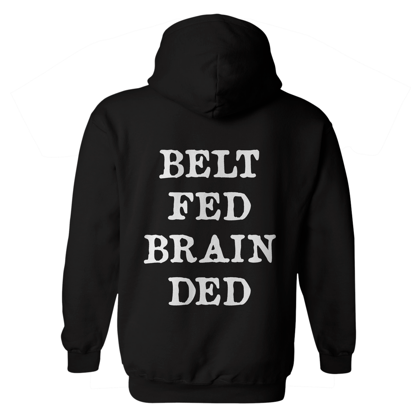 Belt Fed Brain Ded Hoodie