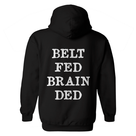 Belt Fed Brain Ded Hoodie
