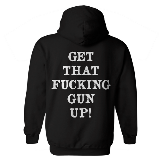 Get That F*cking Gun Up Hoodie