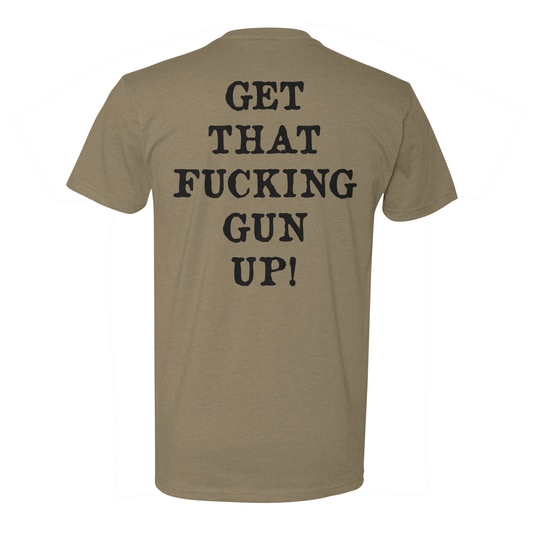 Get That F*cking Gun Up Tee
