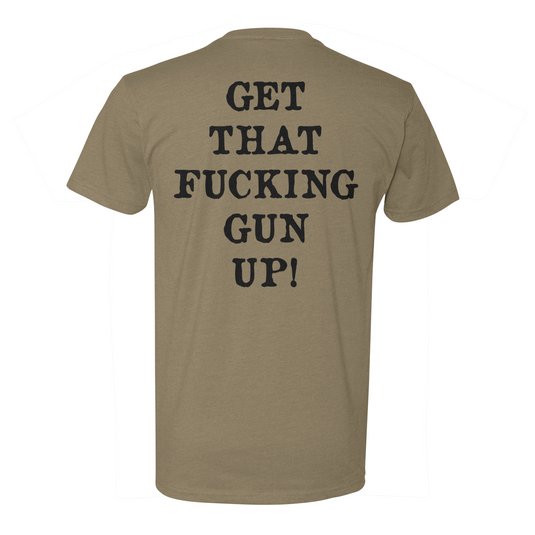 Get That F*cking Gun Up Tee
