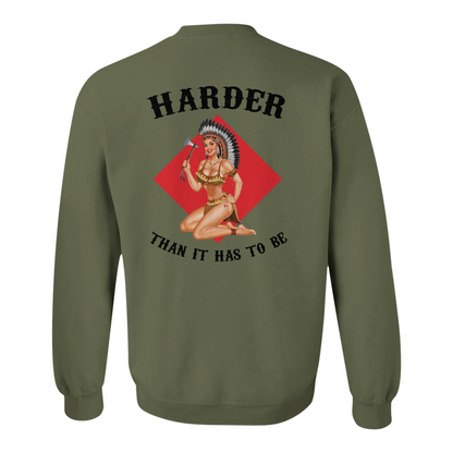 Harder Than It Has to Be Sweatshirt