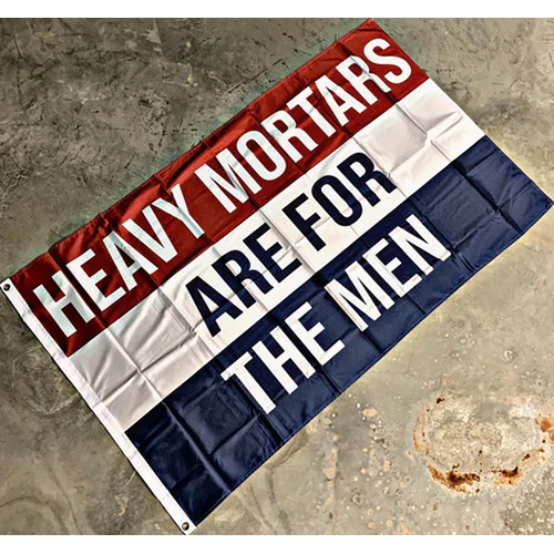 Heavy Mortars Are For The Men