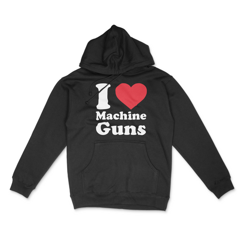 I Love Machine Guns Hoodie