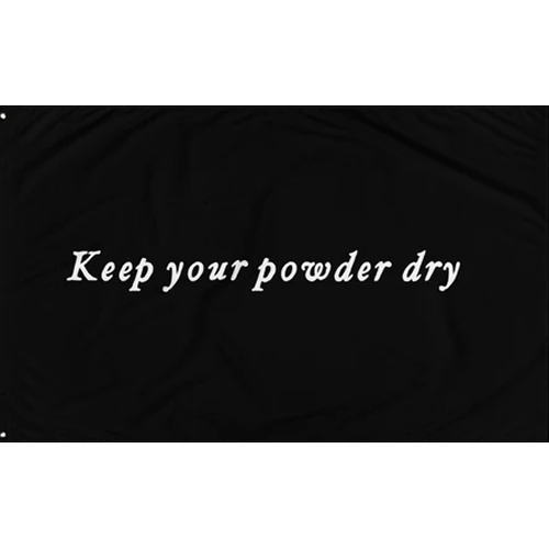 Keep Your Powder Dry
