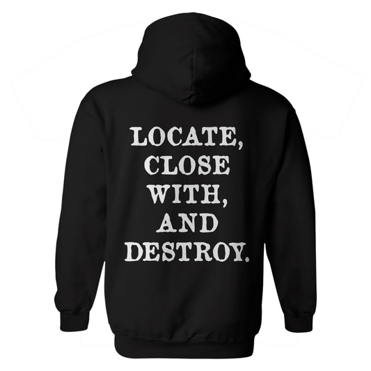 Locate Close with and Destroy Hoodie