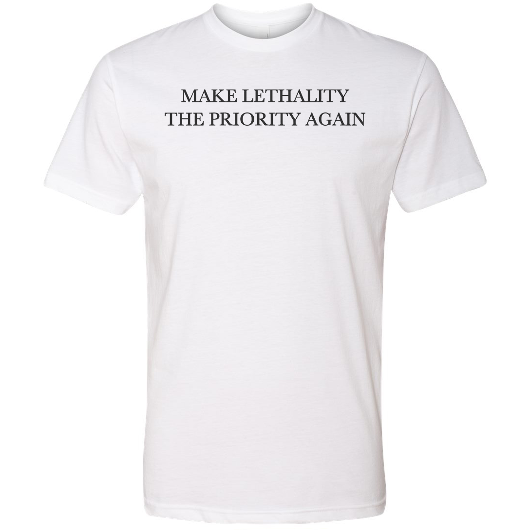 Make Lethality The Priority Again Tee
