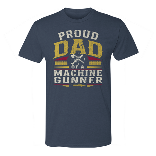 Proud Dad of a Machine Gunner Tee