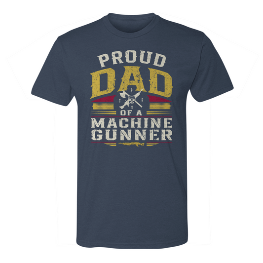 Proud Dad of a Machine Gunner Tee