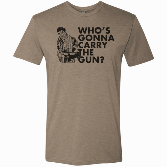 Who's Gonna Carry the Gun Tee