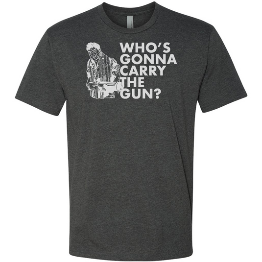 Who's Gonna Carry the Gun Tee