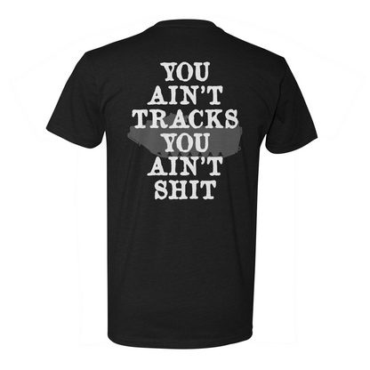 You Ain't Tracks Tee