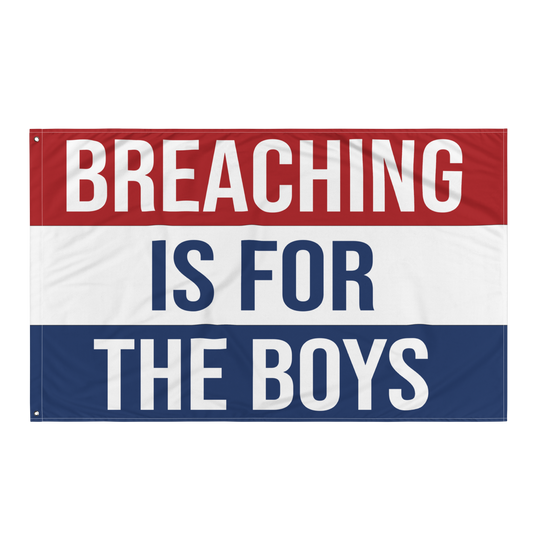 Breaching Is For The Boys Flag