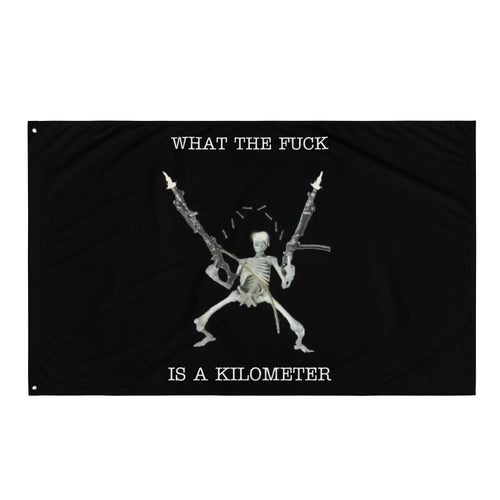 What The F*ck Is a Kilometer Flag