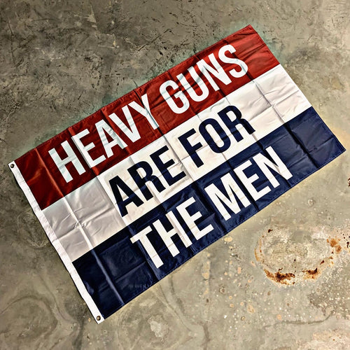 Heavy Guns Are For The Men Flag